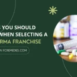 Things You Should Consider When Selecting a PCD Pharma Franchise