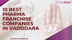 10 Best Pharma Franchise Companies in Vadodara